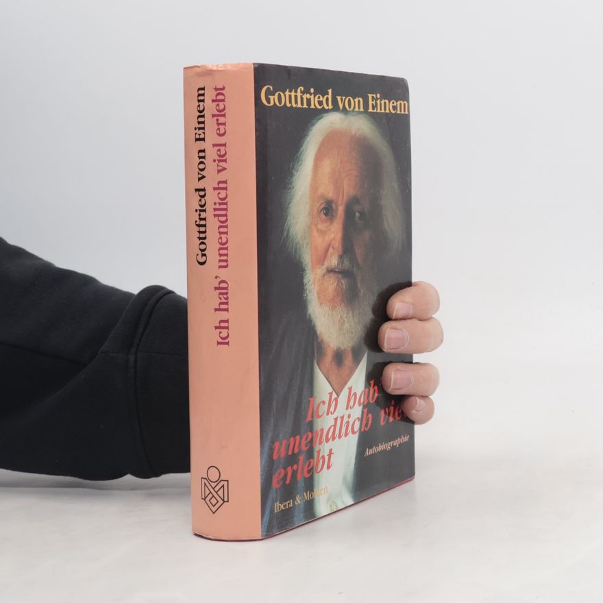 Gottfried von Einem Ich hab' unendlich viel erlebt