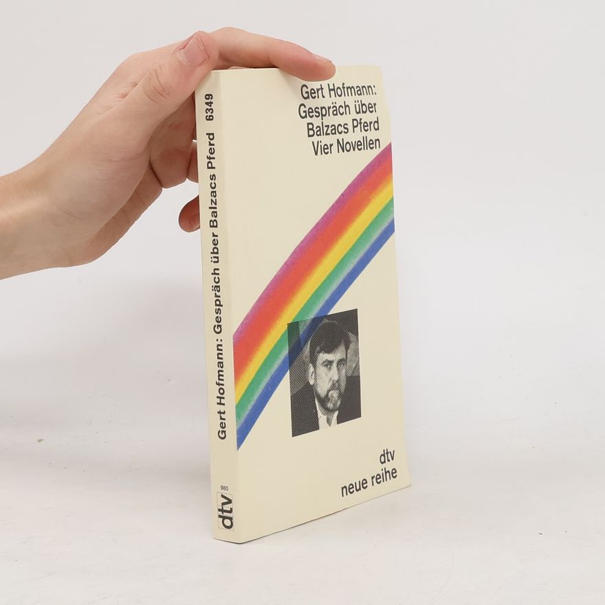 Gert Hofmann Gespräch über Balzacs Pferd: Vier Novellen