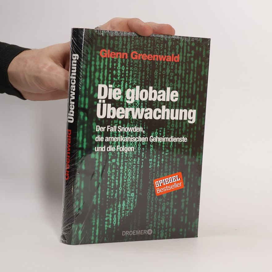Glenn Greenwald Die globale Überwachung