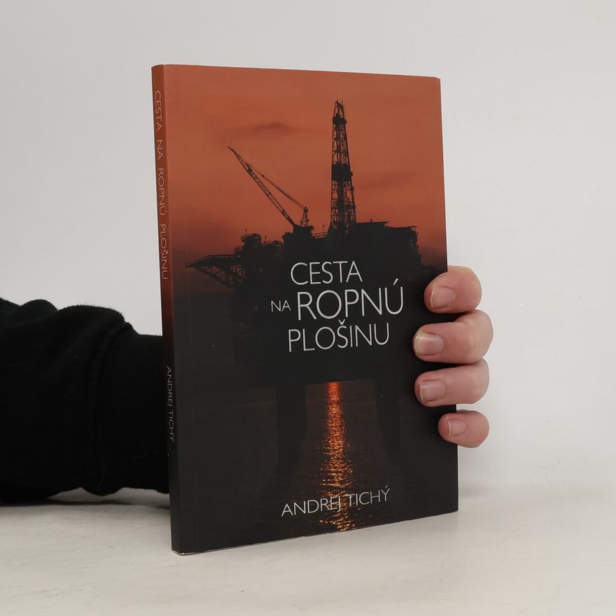 Andrej Tichý Cesta na ropnú plošinu