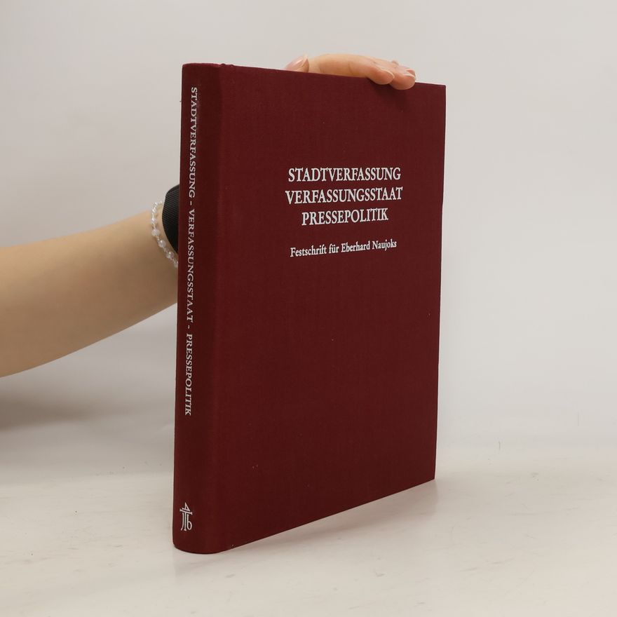 Eberhard Naujoks Stadtverfassung, Verfassungsstaat, Pressepolitik