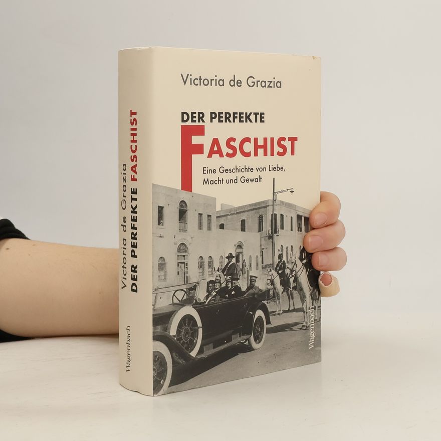 Victoria De Grazia Der perfekte Faschist