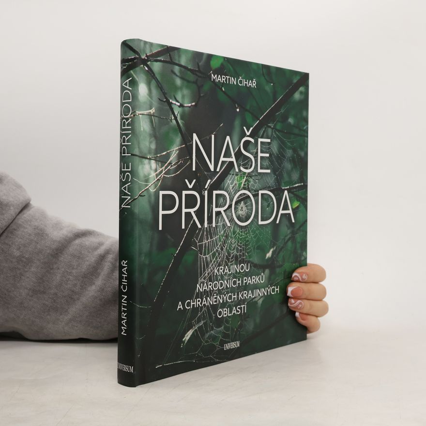 Martin Čihař Naše příroda: Krajinou národních parků a CHKO