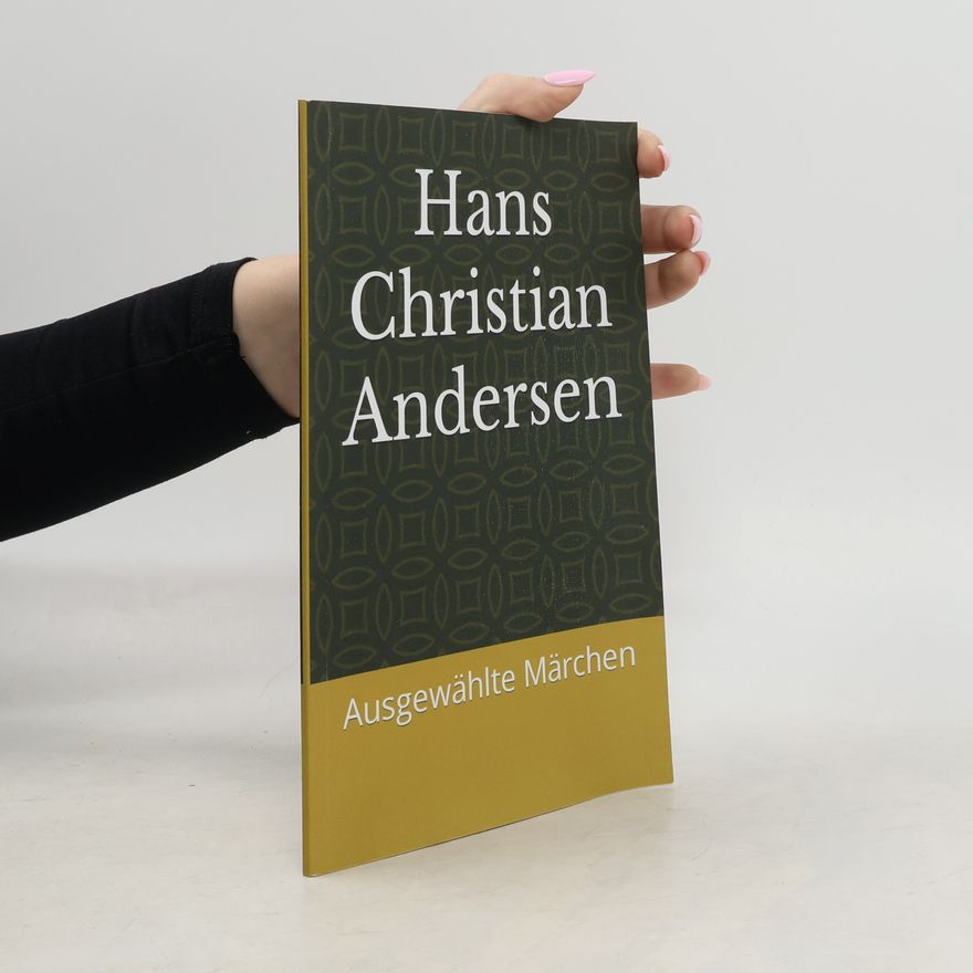 Hans Christian Andersen Hans Christian Andersen: Ausgewählte Märchen