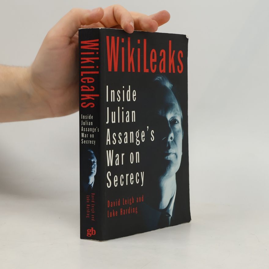David Leigh Wikileaks: inside Julian Assange's war on secrecy