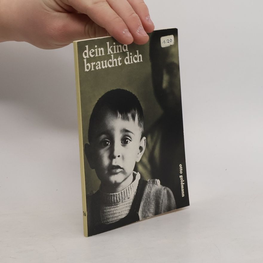 Otto Goldmann Dein Kind braucht dich