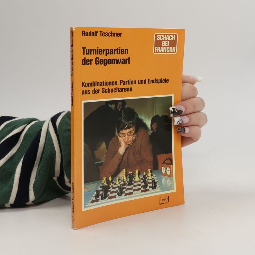 Rudolf Teschner Turnierpartien der Gegenwart