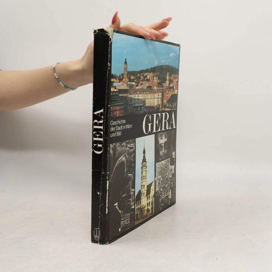 Kolektív autorov Gera. Geschichte der Stadt in Wort und Bild