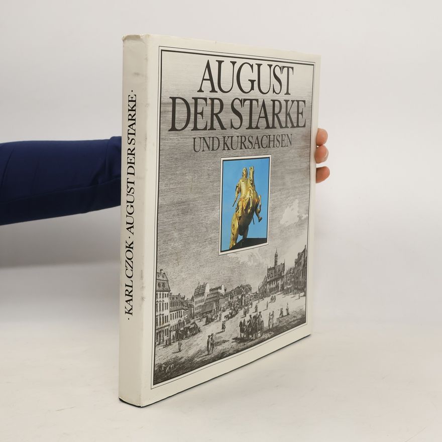 Karl Czok August der Starke und Kursachsen