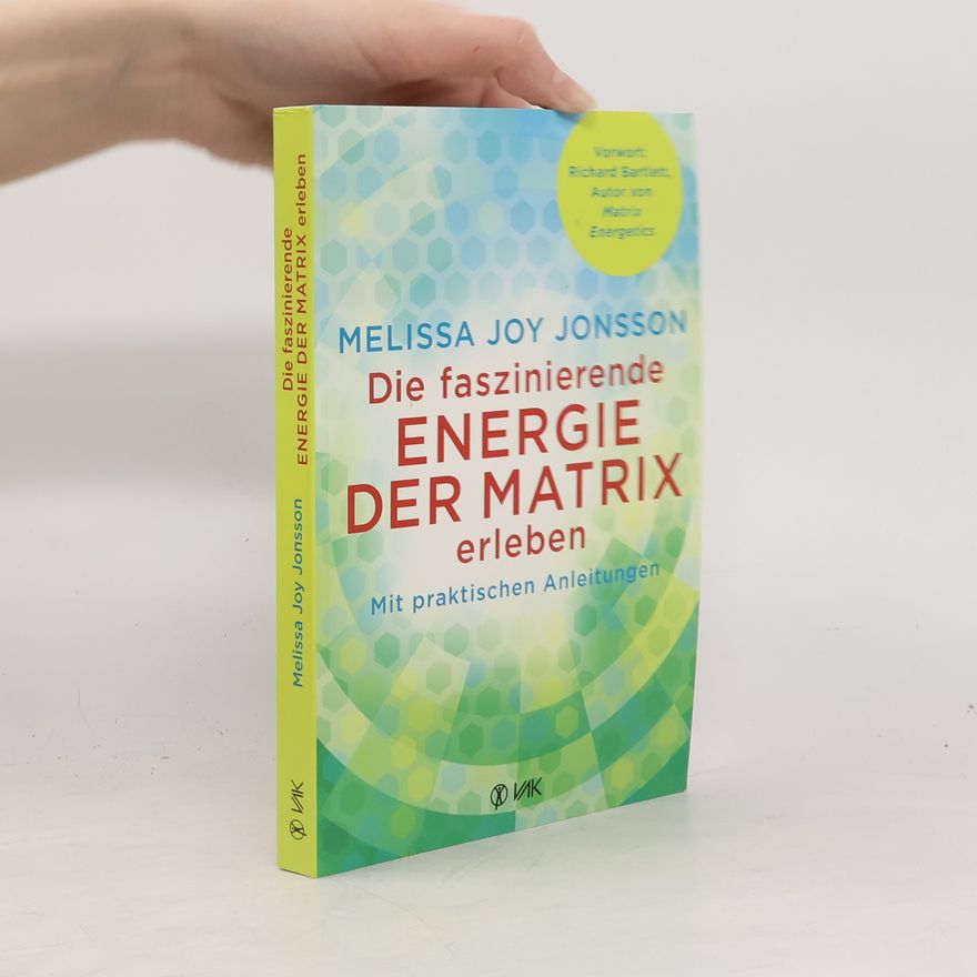 Melissa Joy Jonsson Die faszinierende Energie der Matrix erleben