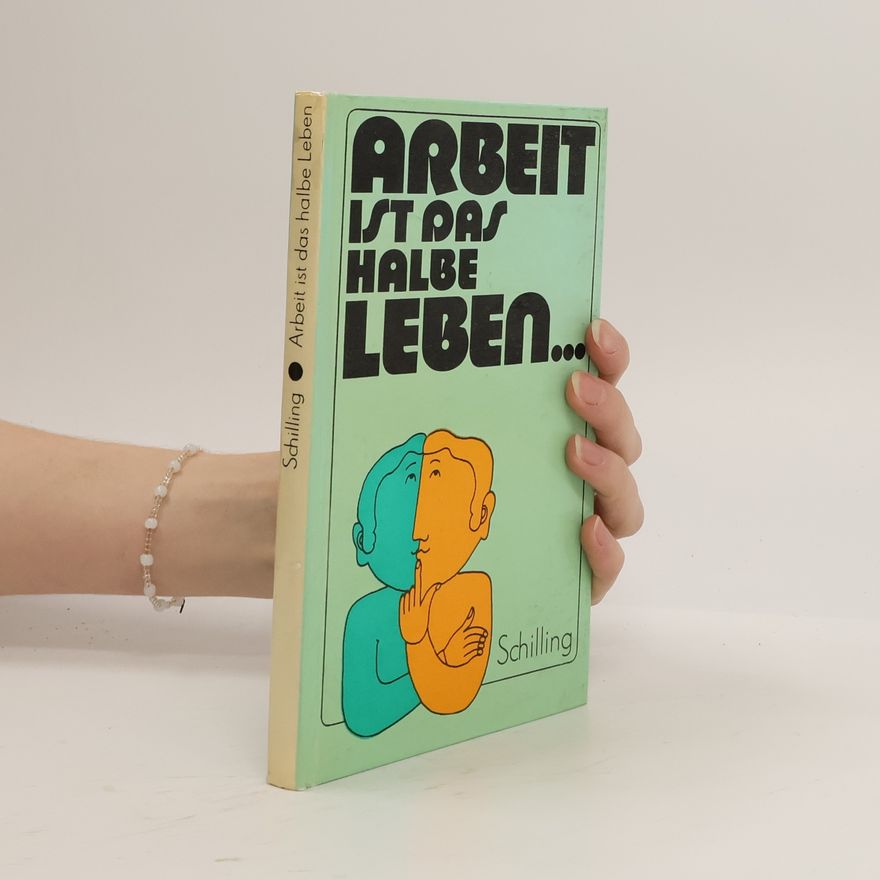 Wolfgang Schilling Arbeit ist das halbe Leben