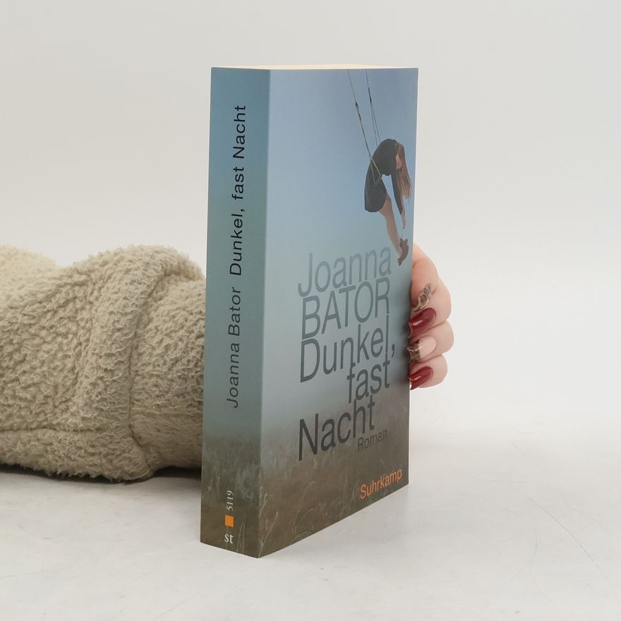 Joanna Bator Dunkel, fast Nacht