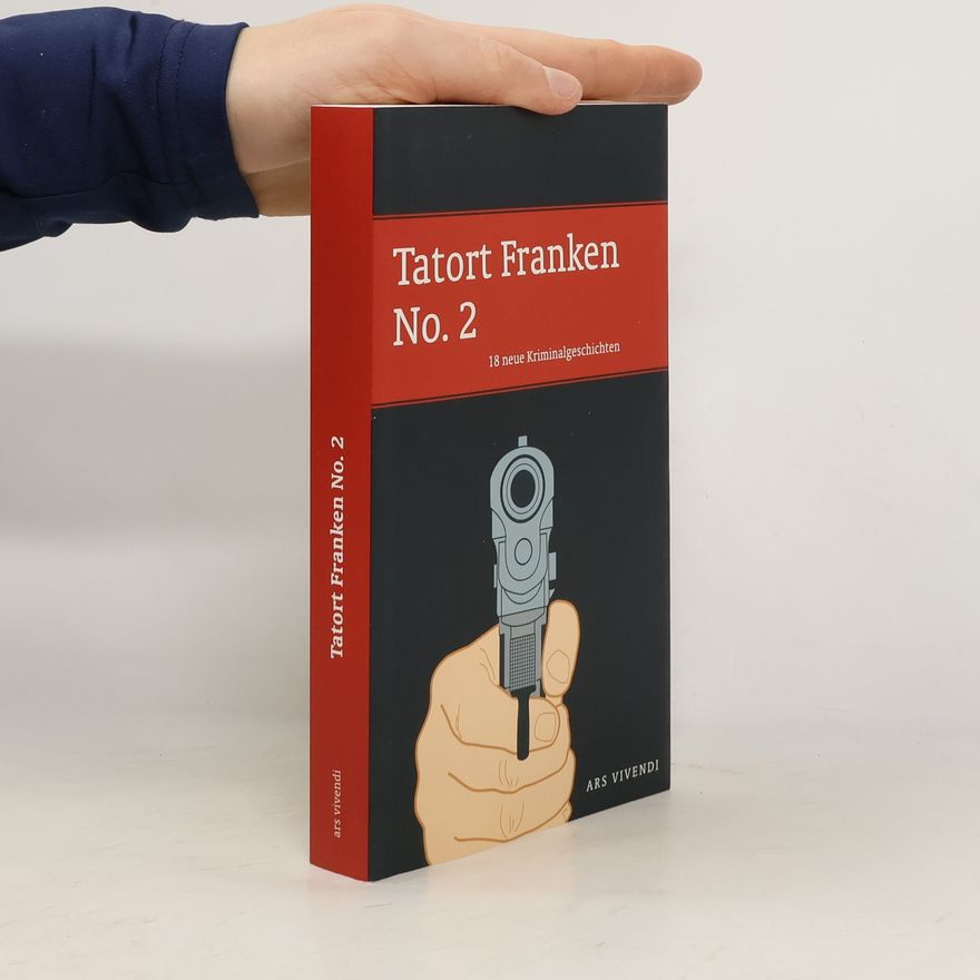Josef Rauch Tatort Franken 2. 18 neue Kriminalgeschichten