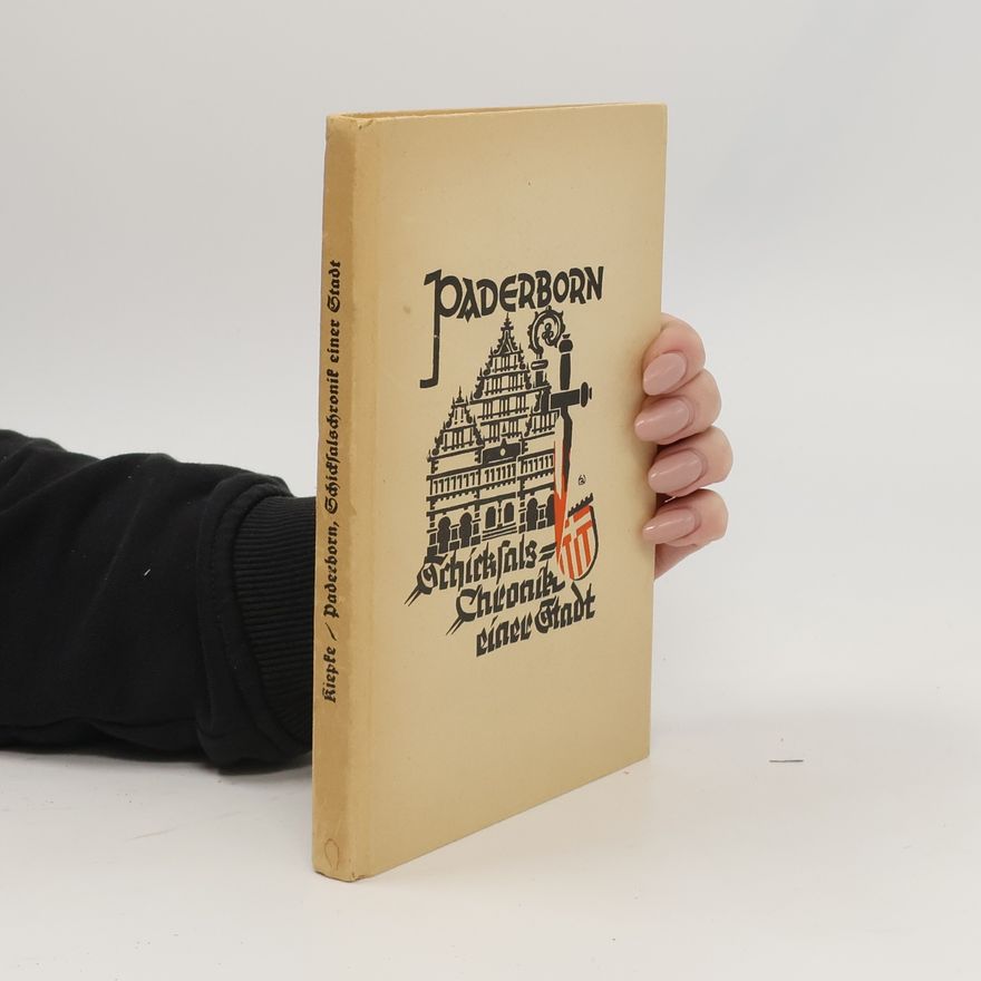 Rudolf Kiepke Paderborn: Schicksalschronik einer Stadt