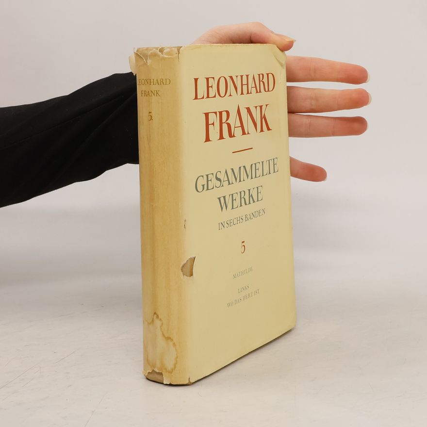 Leonhard Frank Gesammelte Werke in sechs Bänden 5
