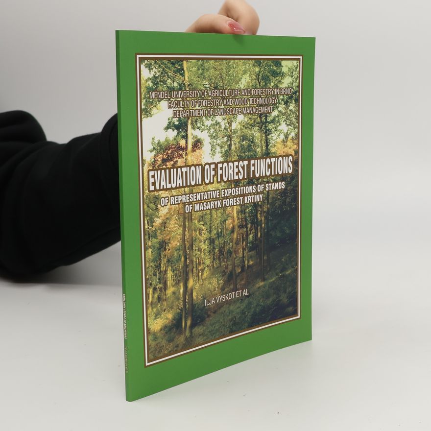 Ilja Vyskot Evaluation of Forest Functions of Representative Expositions of Stands of Masaryk Forest Křtiny