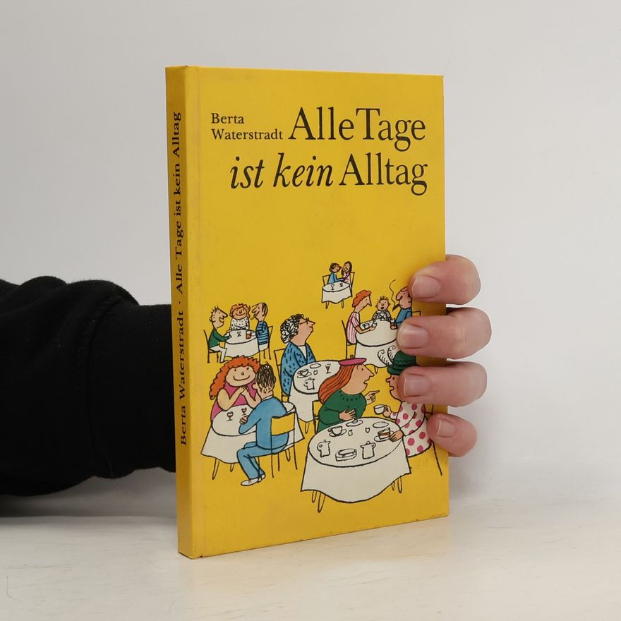 Berta Waterstradt Alle Tage is kein Alltag