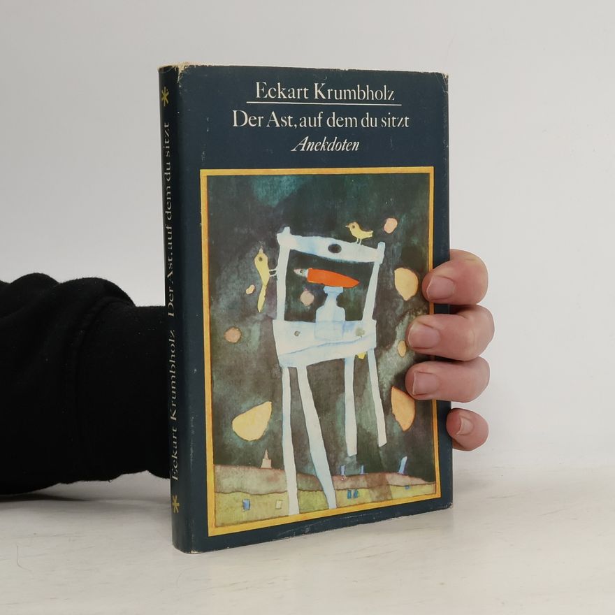 Eckart Krumbholz Der Ast, auf dem du sitzt. Anekdoten