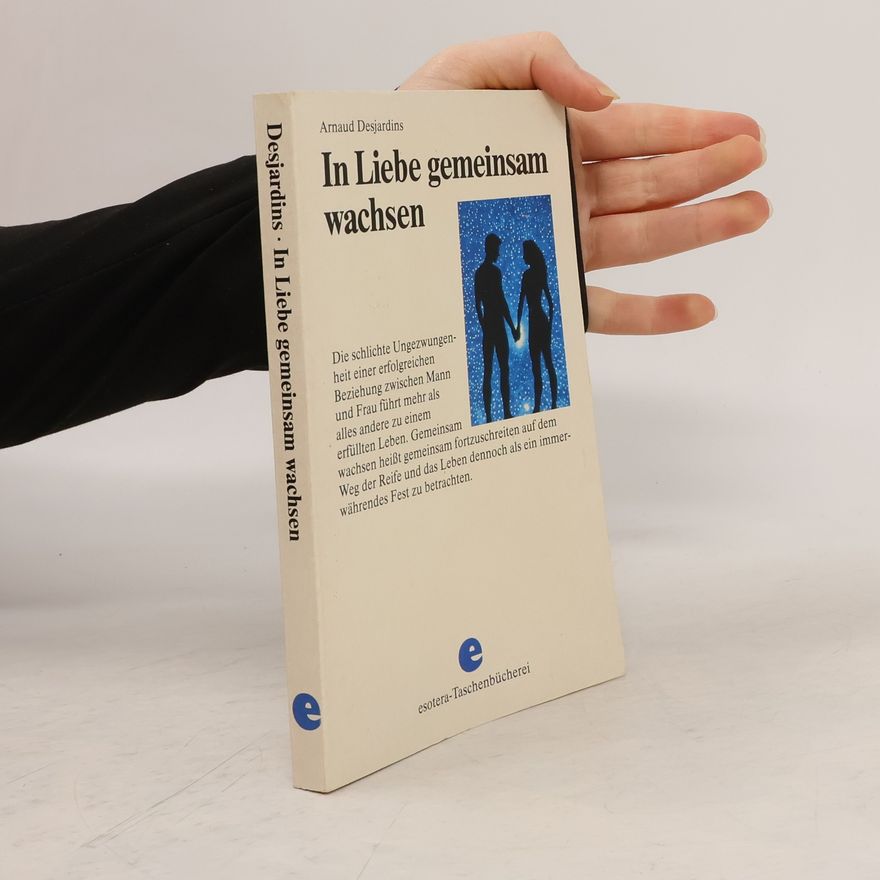 Arnaud Desjardins In Liebe gemeinsam wachsen