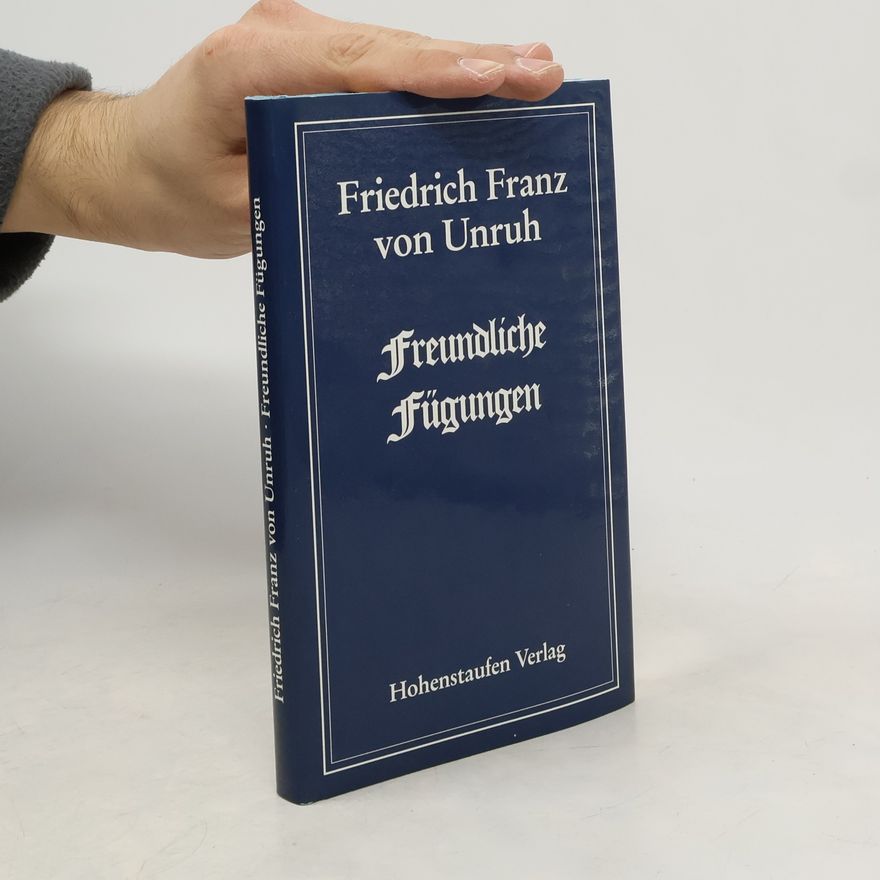 Friedrich Franz von Unruh Freundliche Fügungen