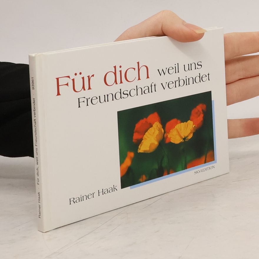 Rainer Haak Für dich, weil uns Freundschaft verbindet