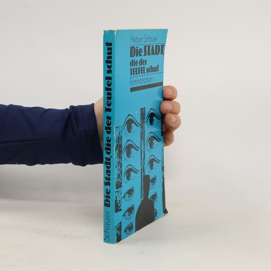 Herbert Schauer Die Stadt, die der Teufel schuf