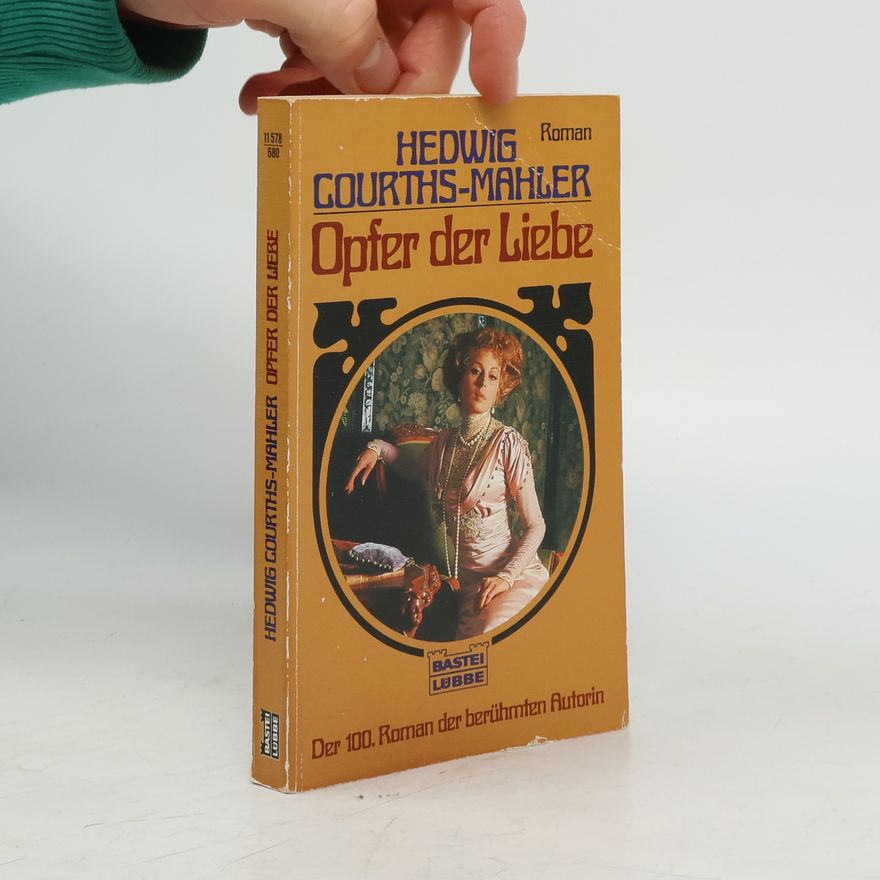 Hedwig Courths-Mahler Opfer der Liebe