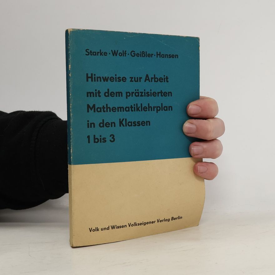 Autorenkollektiv Hinweise zur Arbeit mit dem präzisierten Mathematiklehrplan in den Klassen 1 bis 3