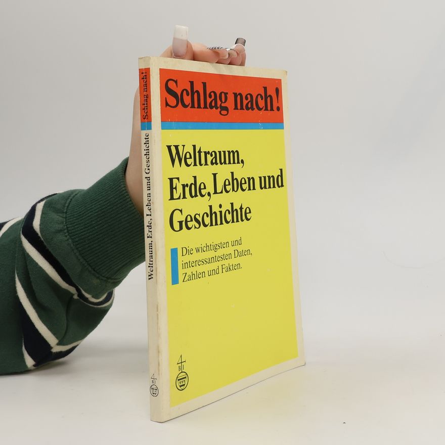 Meyers Lexikonredaktion Weltraum, Erde, Leben und Geschichte. Die wichtigsten und interessantesten Daten, Zahlen und Fakten.