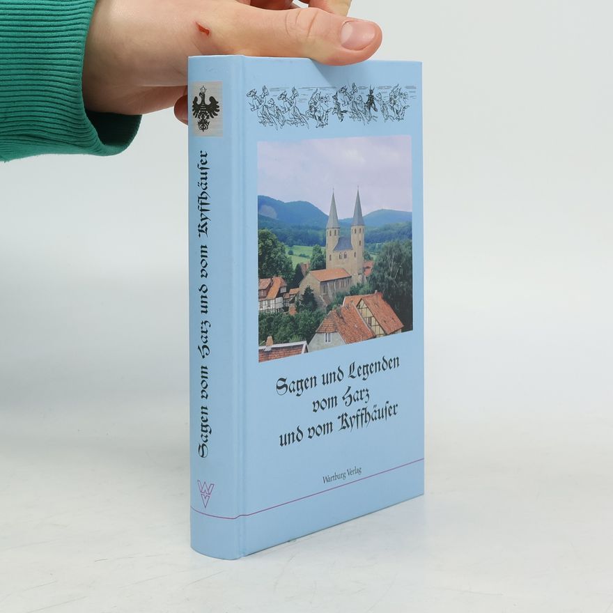 Dietrich Kühn Sagen und Legenden vom Harz und vom Kyffhäuser