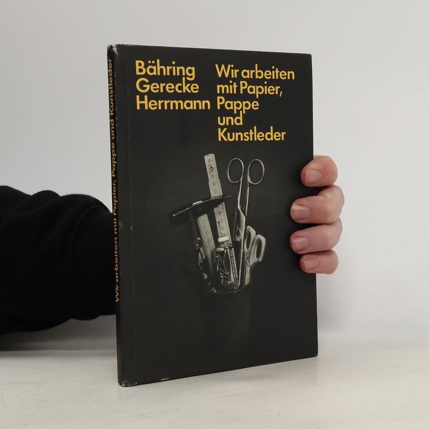 Egbert Gerecke Wir arbeiten mit Papier, Pappe und Kunstleder