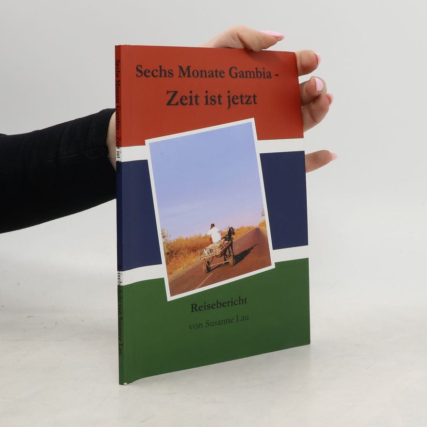 Susanne Lau Sechs Monate Gambia - Zeit ist jetzt