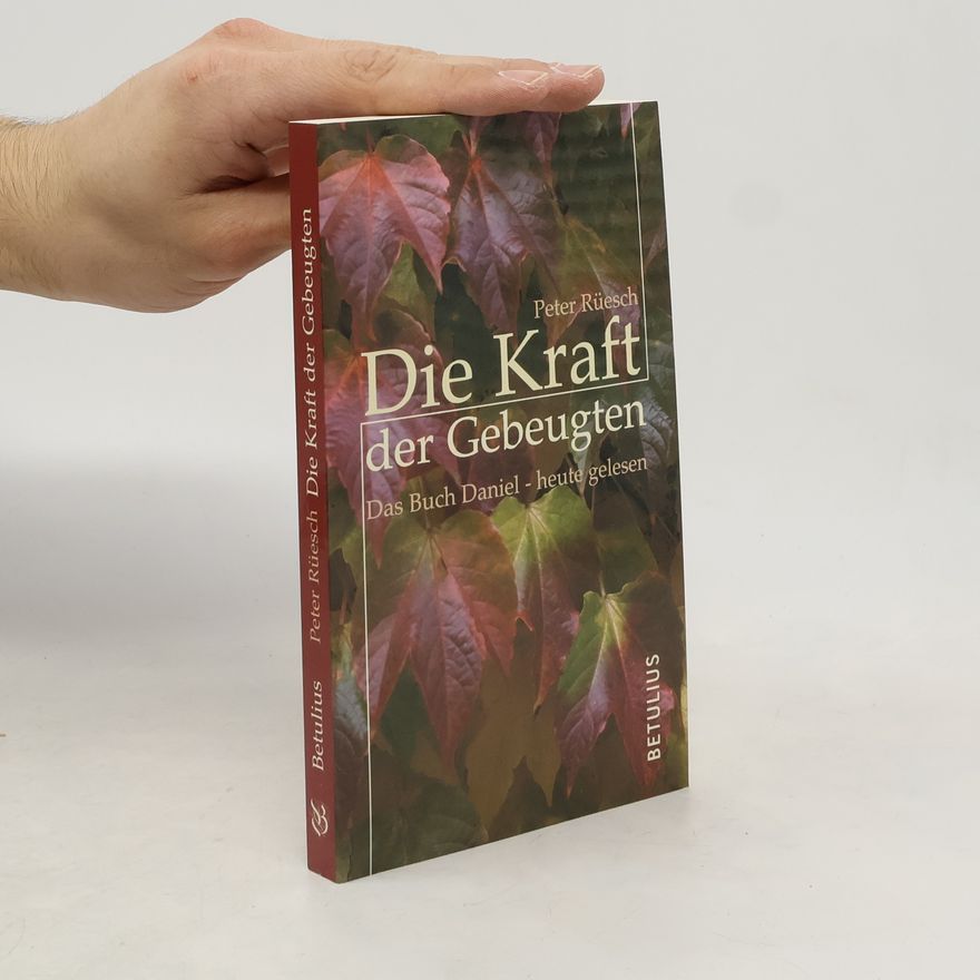 Peter Rüesch Die Kraft der Gebeugten