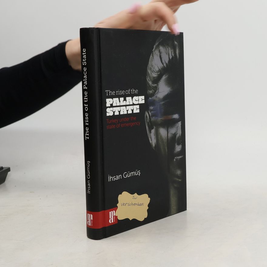 Ihsan Gümüş The Rise of the Palace State