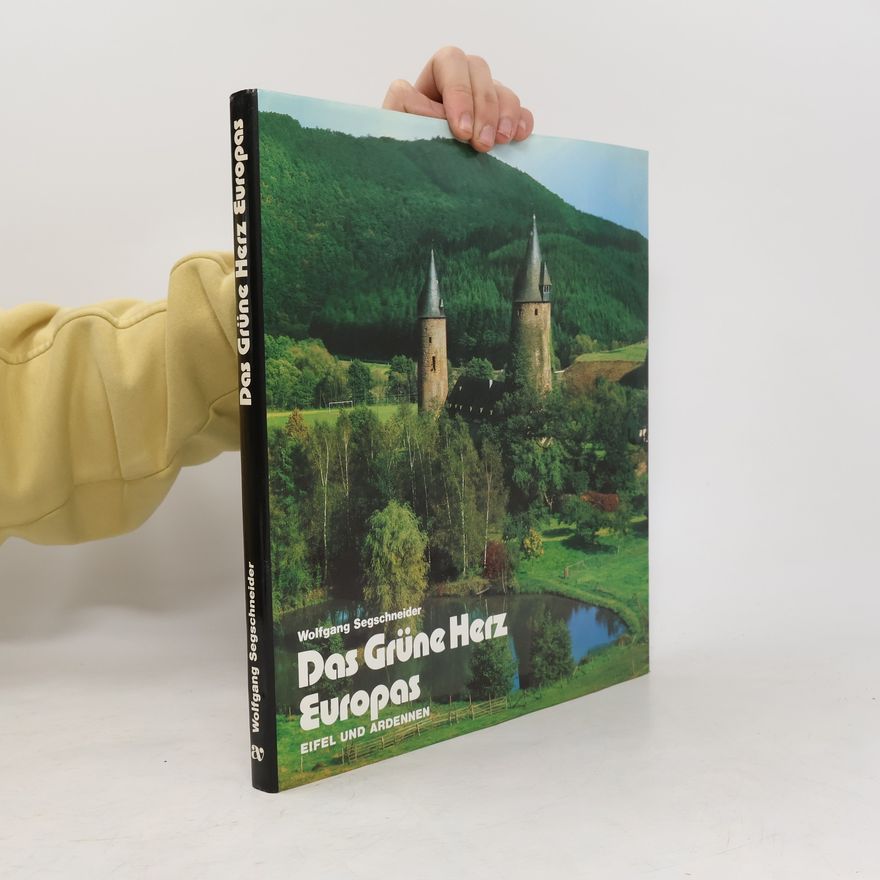 Wolfgang Segschneider Das grüne Herz Europas