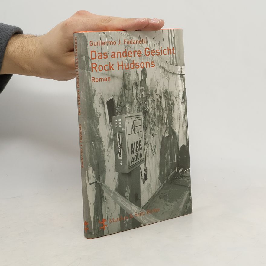 Guillermo J. Fadanelli Das andere Gesicht Rock Hudsons