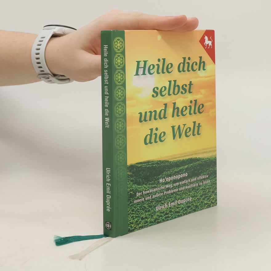 Ulrich Emil Duprée Heile dich selbst und heile die Welt
