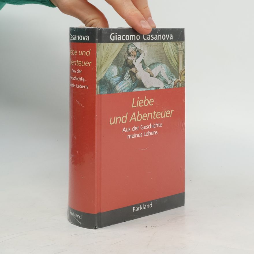 Giacomo Girolamo Casanova Liebe und Abenteuer