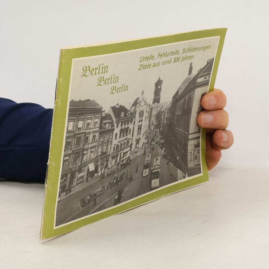 Autorenkollektiv Berlin, Berlin, Berlin. Urteile, Fehlurteile, Schilderungen