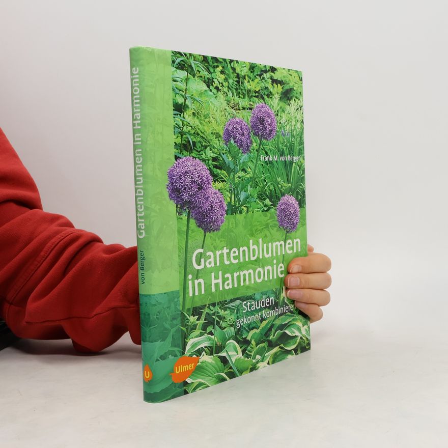 Frank von Berger Gartenblumen in Harmonie
