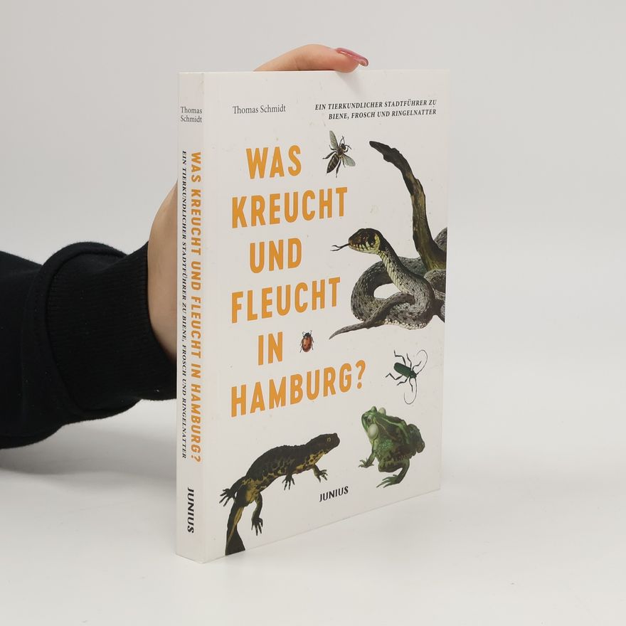 Thomas Schmidt-Uhlig Was kreucht und fleucht in Hamburg?