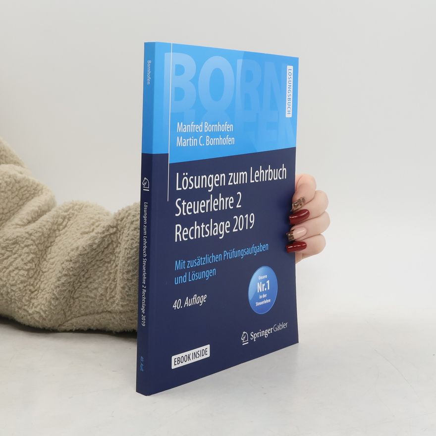 Jürgen Kaipf Bornhofen Steuerlehre - 2: Lösungen zum Lehrbuch Steuerlehre 2 Rechtslage 2019