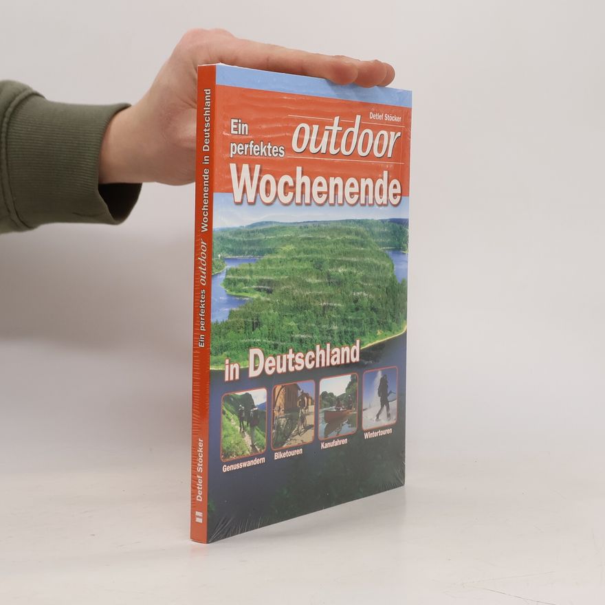Detlef Stöcker Ein perfektes Outdoor-Wochenende in Deutschland