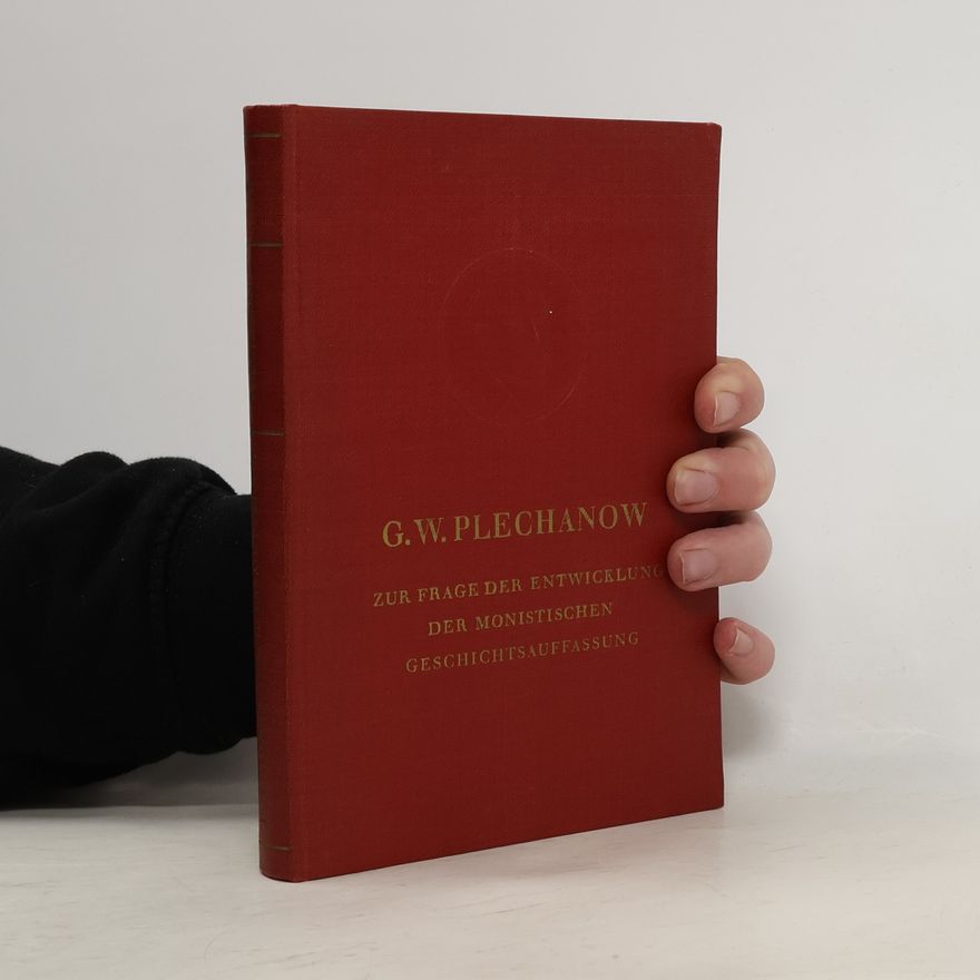 Georgii' Valentinovich Plekhanov Zur Frage der Entwicklung der monistischen Geschichtsauffassung