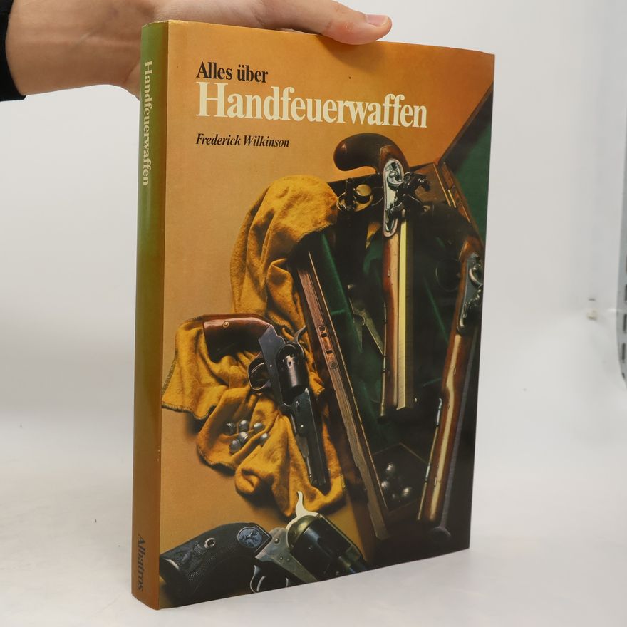 Frederick Edgar Wilkinson Alles über Handfeuerwaffen