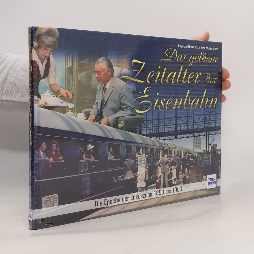 Kristiane Müller-Urban Das goldene Zeitalter der Eisenbahn