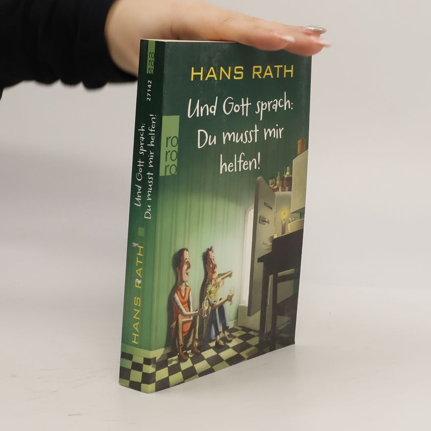 Hans Rath Und Gott sprach: du musst mir helfen!