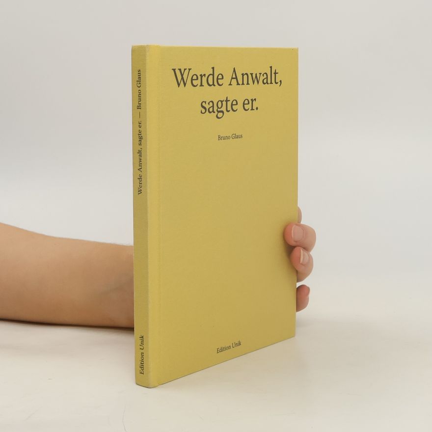 Bruno Glaus Werde Anwalt, sagte er.