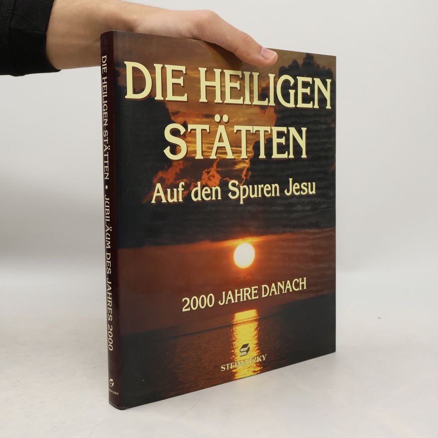Autorenkollektiv Die Heiligen Stätten. Auf den Spuren Jesu