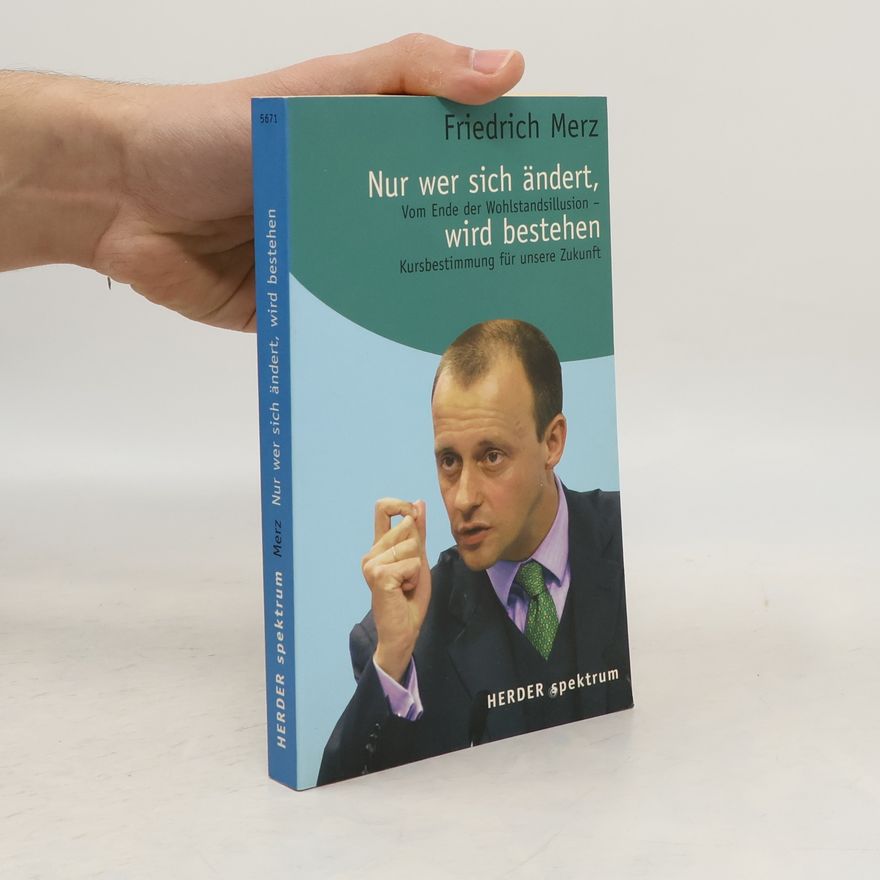 Friedrich Merz Nur wer sich ändert, wird bestehen